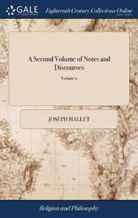 A Second Volume of Notes and Discourses