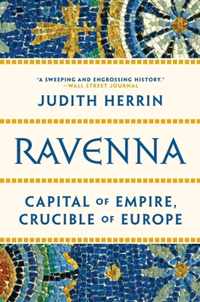 Ravenna: Capital of Empire, Crucible of Europe