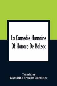 La Comedie Humaine Of Honore De Balzac