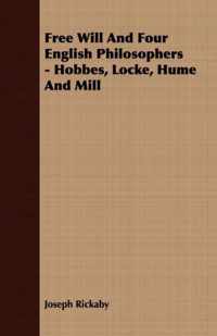 Free Will And Four English Philosophers - Hobbes, Locke, Hume And Mill