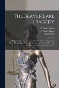 The Beaver Lake Tragedy [microform]