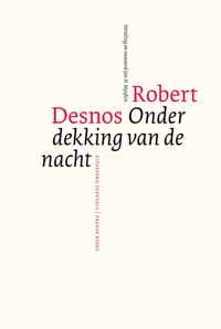 Robert Desnos  Onder dekking van de nacht