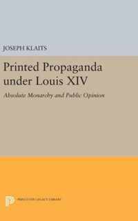 Printed Propaganda under Louis XIV - Absolute Monarchy and Public Opinion