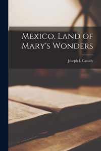 Mexico, Land of Mary's Wonders