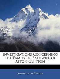 Investigations Concerning the Family of Baldwin, of Aston Clinton