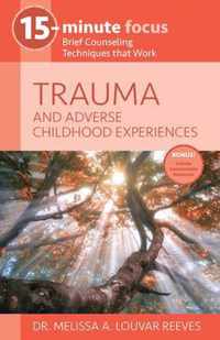 Trauma and Adverse Childhood Experiences: Brief Counseling Techniques That Work