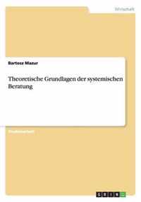 Theoretische Grundlagen der systemischen Beratung