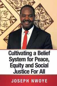 Cultivating a Belief System for Peace, Equity and Social Justice for All