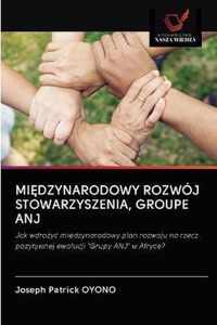 Midzynarodowy Rozwoj Stowarzyszenia, Groupe Anj