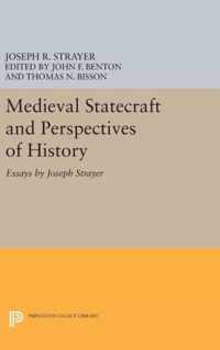 Medieval Statecraft and Perspectives of History - Essays by Joseph Strayer