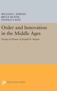 Order and Innovation in the Middle Ages - Essays in Honor of Joseph R. Strayer