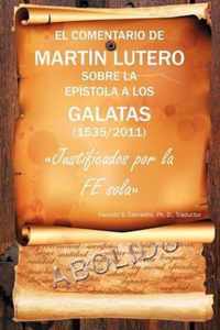 El Comentario de Martin Lutero Sobre La Epistola a Los Galatas (1535/2011)