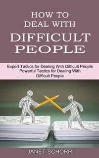 How to Deal With Difficult People