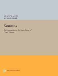 Kommos: An Excavation on the South Coast of Cret - The Kommos Region and Houses of the Minoan Town. Part I: The Kommos Region, Ecology, and Minoan Ind