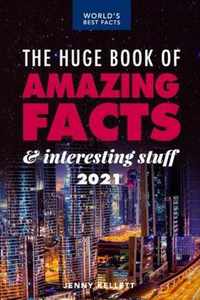 The Huge Book of Amazing Facts and Interesting Stuff 2021