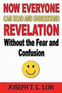 Now Everyone Can Read and Understand Revelation Without the Fear and Confusion