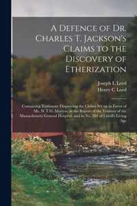 A Defence of Dr. Charles T. Jackson's Claims to the Discovery of Etherization