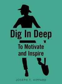 Dig in Deep