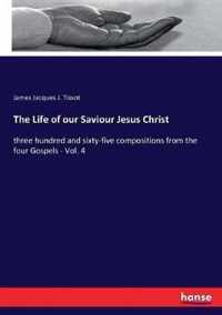 The Life of our Saviour Jesus Christ