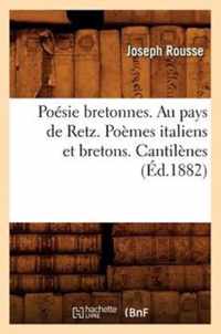 Poesie Bretonnes. Au Pays de Retz. Poemes Italiens Et Bretons. Cantilenes (Ed.1882)