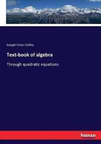 Text-book of algebra