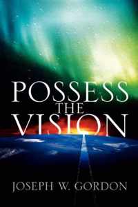 Possess the Vision