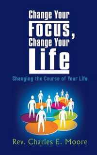 Change Your Focus, Change Your Life