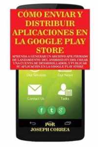 Como Enviar y Distribuir Aplicaciones en la Google Play Store