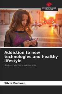 Addiction to new technologies and healthy lifestyle