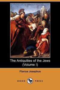 The Antiquities of the Jews (Volume I) (Dodo Press)