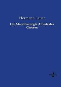 Die Moraltheologie Alberts des Grossen