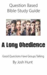 Question-based Bible Study Guide -- A Long Obedience