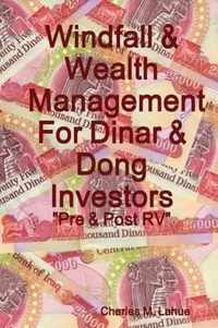 Windfall & Wealth Management For Dinar & Dong Investors