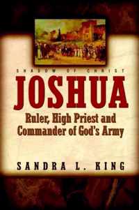 Joshua-Ruler, High Priest and Commander Of God's Army