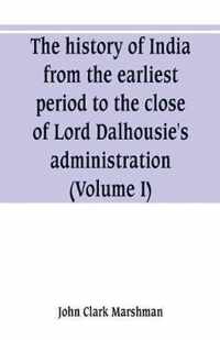 The history of India, from the earliest period to the close of Lord Dalhousie's administration (Volume I)