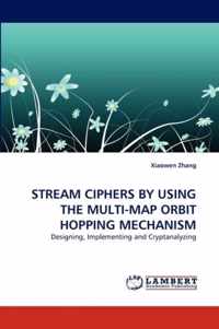 Stream Ciphers by Using the Multi-Map Orbit Hopping Mechanism