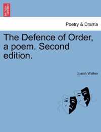 The Defence of Order, a Poem. Second Edition.