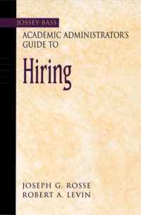 The Jossey-Bass Academic Administrator's Guide to Hiring