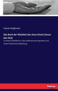 Das Buch der Weisheit des Jesus Sirach (Josua ben Sira)