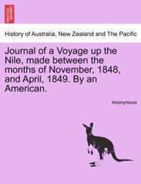 Journal of a Voyage Up the Nile, Made Between the Months of November, 1848, and April, 1849. by an American.