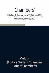 Chambers' Edinburgh Journal, No. 437, Volume XVII, New Series, May 15, 1852