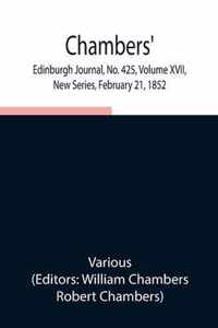 Chambers' Edinburgh Journal, No. 425, Volume XVII, New Series, February 21, 1852