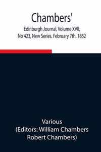 Chambers' Edinburgh Journal, Volume XVII, No 423, New Series. February 7th, 1852