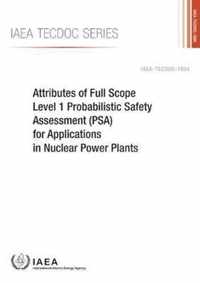 Attributes of Full Scope Level 1 Probabilistic Safety Assessment (PSA) for Applications in Nuclear Power Plants