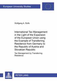 International Tax Management in the Light of the Expansion of the European Union using the Example of Transferring Residence from Germany to the Republic of Austria and the Slovakian Republic