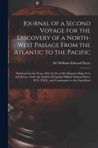 Journal of a Second Voyage for the Discovery of a North-west Passage From the Atlantic to the Pacific [microform]