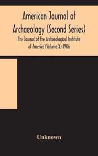 American journal of archaeology (Second Series) The Journal of the Archaeological Institute of America (Volume X) 1906