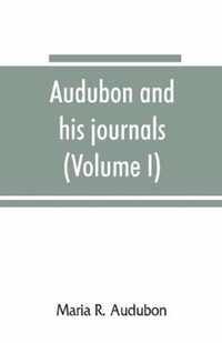 Audubon and his journals (Volume I)