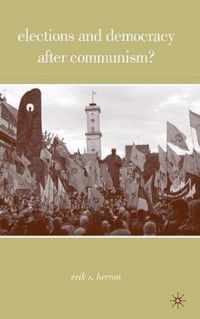 Elections and Democracy after Communism?