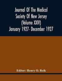 Journal Of The Medical Society Of New Jersey (Volume Xxiv) January 1927- December 1927